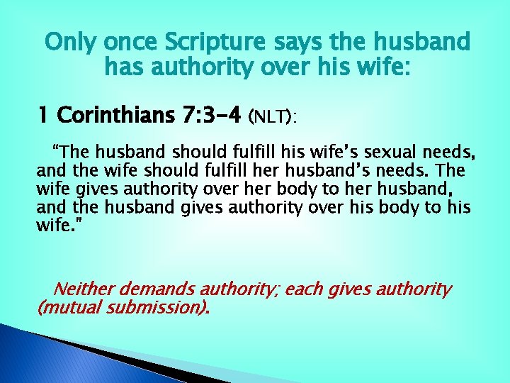 Only once Scripture says the husband has authority over his wife: 1 Corinthians 7: Only once Scripture says the husband has authority over his wife: 1 Corinthians 7:
