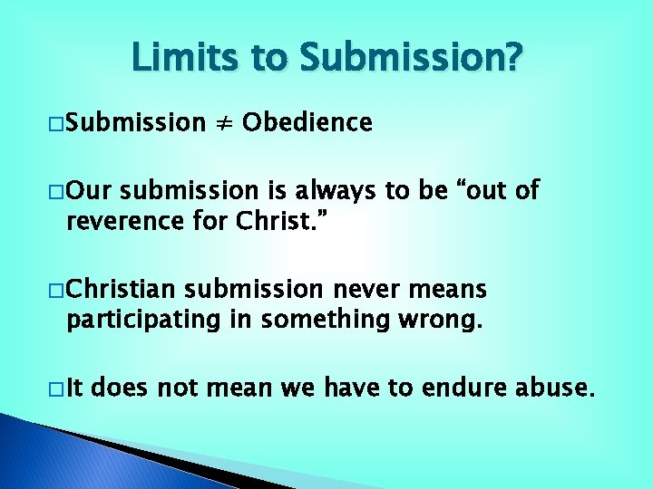 Limits to Submission? � Submission ≠ Obedience � Our submission is always to be Limits to Submission? � Submission ≠ Obedience � Our submission is always to be
