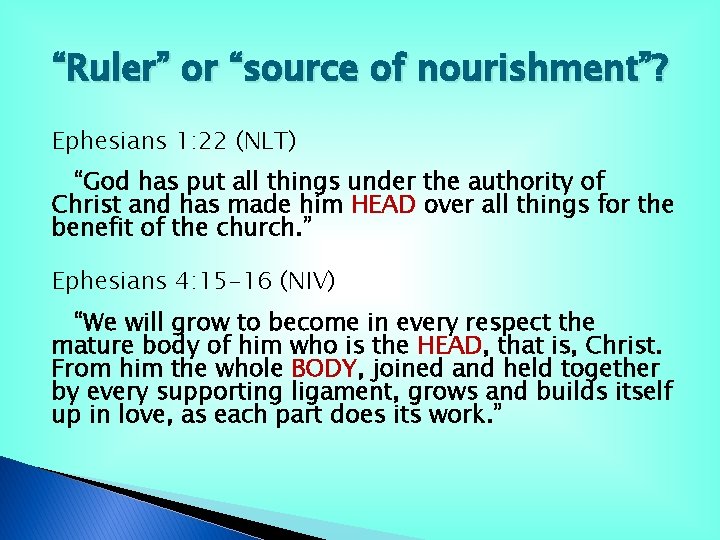 “Ruler” or “source of nourishment”? Ephesians 1: 22 (NLT) “God has put all things “Ruler” or “source of nourishment”? Ephesians 1: 22 (NLT) “God has put all things