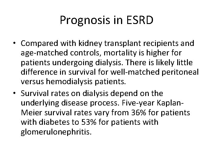 Prognosis in ESRD • Compared with kidney transplant recipients and age-matched controls, mortality is