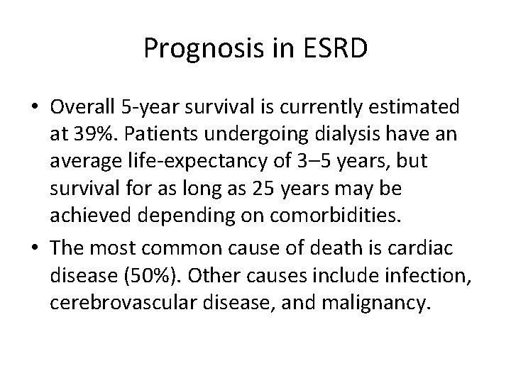 Prognosis in ESRD • Overall 5 -year survival is currently estimated at 39%. Patients