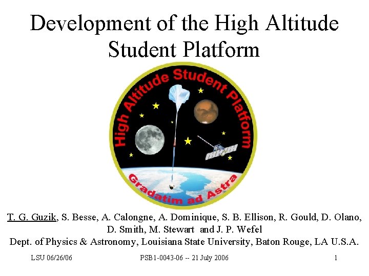 Development of the High Altitude Student Platform T. G. Guzik, S. Besse, A. Calongne,