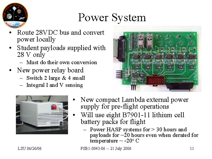 Power System • Route 28 VDC bus and convert power locally • Student payloads