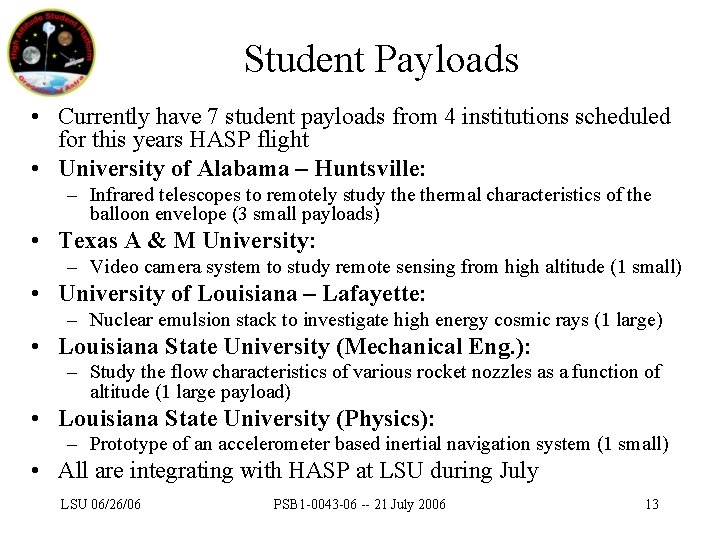 Student Payloads • Currently have 7 student payloads from 4 institutions scheduled for this