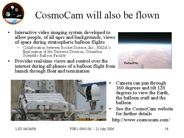 Cosmo. Cam will also be flown • Interactive video imaging system developed to allow
