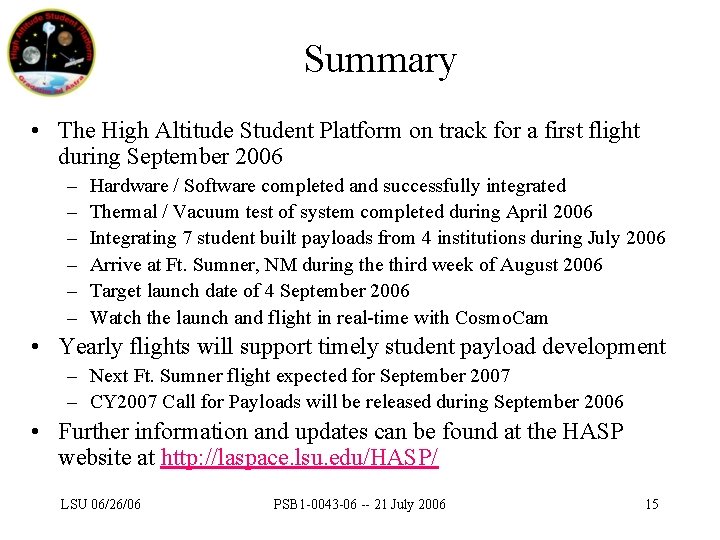 Summary • The High Altitude Student Platform on track for a first flight during