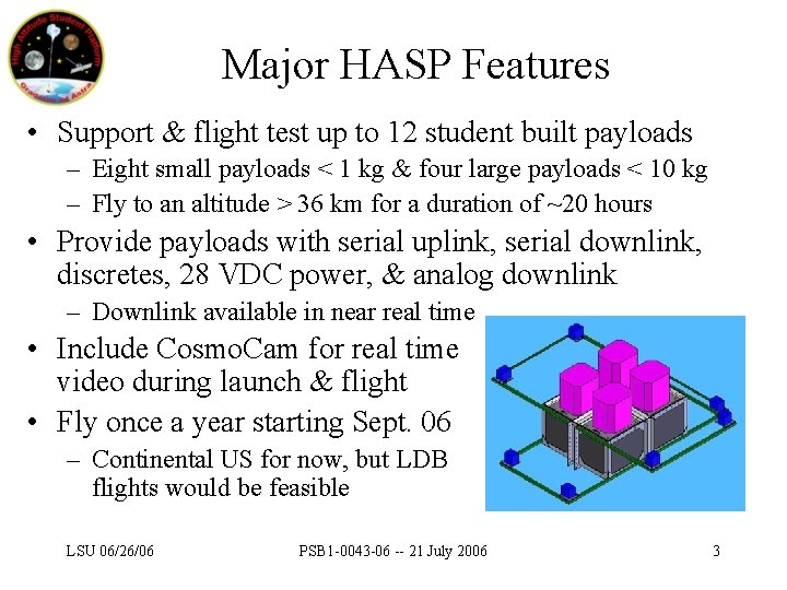 Major HASP Features • Support & flight test up to 12 student built payloads