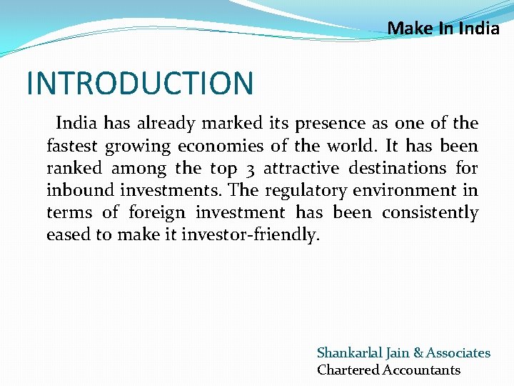 Make In India INTRODUCTION India has already marked its presence as one of the