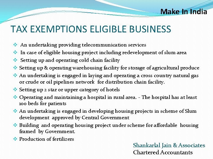 Make In India TAX EXEMPTIONS ELIGIBLE BUSINESS v v v v v An undertaking