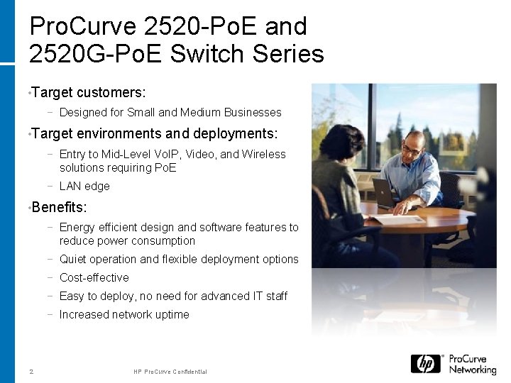 Pro. Curve 2520 -Po. E and 2520 G-Po. E Switch Series • Target customers: Pro. Curve 2520 -Po. E and 2520 G-Po. E Switch Series • Target customers: