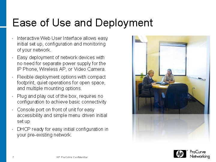Ease of Use and Deployment • Interactive Web User Interface allows easy initial set Ease of Use and Deployment • Interactive Web User Interface allows easy initial set