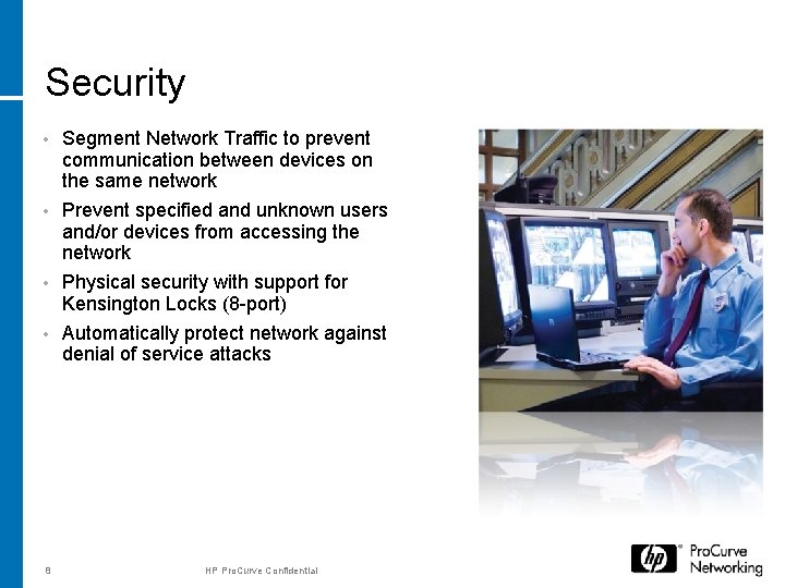 Security Segment Network Traffic to prevent communication between devices on the same network • Security Segment Network Traffic to prevent communication between devices on the same network •