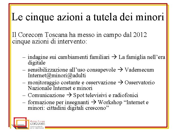 Le cinque azioni a tutela dei minori Il Corecom Toscana ha messo in campo