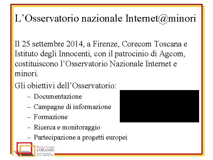 L’Osservatorio nazionale Internet@minori Il 25 settembre 2014, a Firenze, Corecom Toscana e Istituto degli