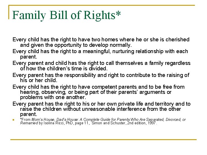 Family Bill of Rights* Every child has the right to have two homes where