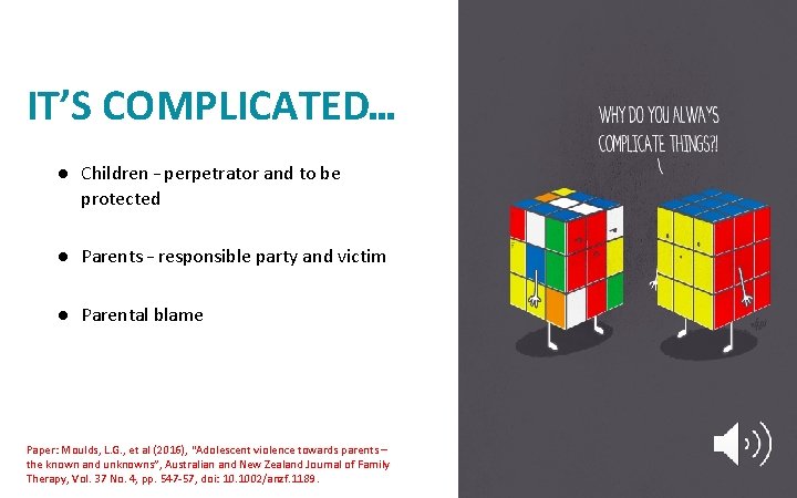 IT’S COMPLICATED… ● Children – perpetrator and to be protected ● Parents – responsible