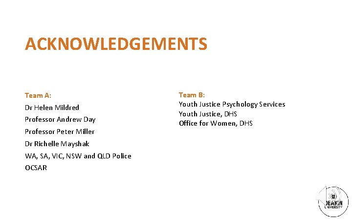 ACKNOWLEDGEMENTS Team A: Dr Helen Mildred Professor Andrew Day Professor Peter Miller Dr Richelle