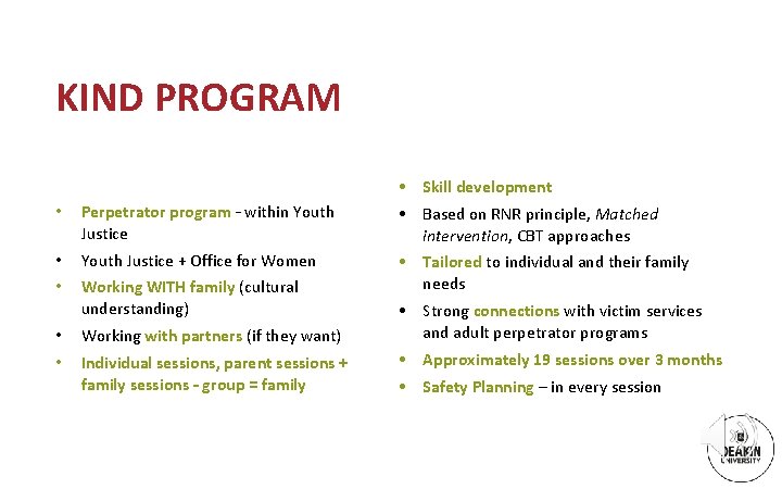 KIND PROGRAM • Perpetrator program – within Youth Justice • • Youth Justice +