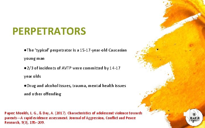 PERPETRATORS ●The ‘typical’ perpetrator is a 15 -17 -year-old Caucasian young man ● 2/3