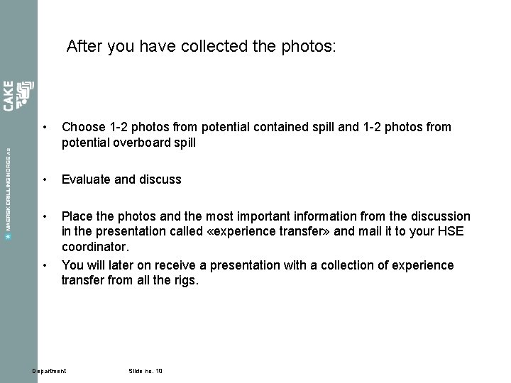 After you have collected the photos: • Choose 1 -2 photos from potential contained
