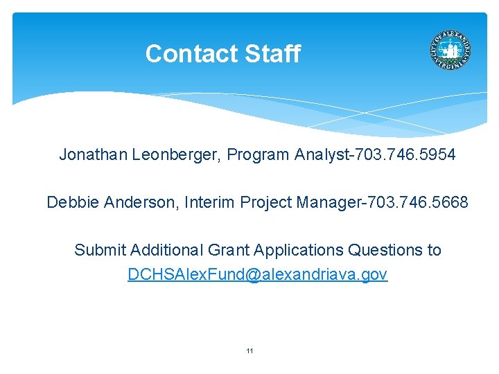 Contact Staff Jonathan Leonberger, Program Analyst 703. 746. 5954 Debbie Anderson, Interim Project Manager