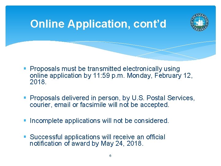 Online Application, cont’d § Proposals must be transmitted electronically using online application by 11: