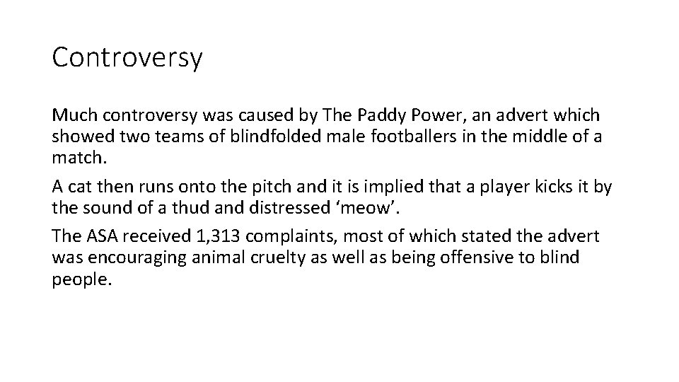 Controversy Much controversy was caused by The Paddy Power, an advert which showed two