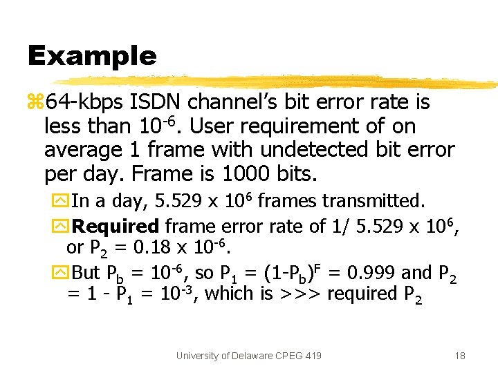 Example z 64 -kbps ISDN channel’s bit error rate is less than 10 -6. Example z 64 -kbps ISDN channel’s bit error rate is less than 10 -6.