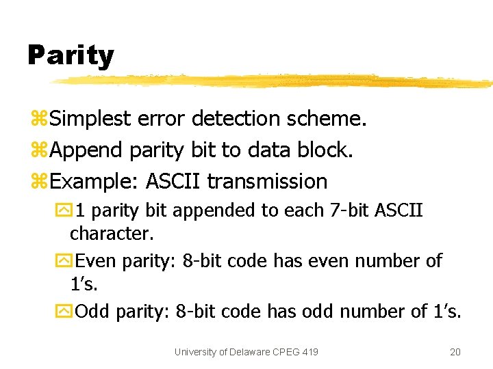Parity z. Simplest error detection scheme. z. Append parity bit to data block. z. Parity z. Simplest error detection scheme. z. Append parity bit to data block. z.