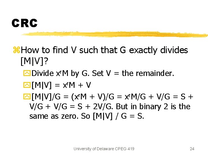 CRC z. How to find V such that G exactly divides [M|V]? y. Divide