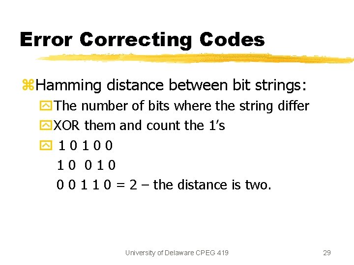 Error Correcting Codes z. Hamming distance between bit strings: y. The number of bits Error Correcting Codes z. Hamming distance between bit strings: y. The number of bits