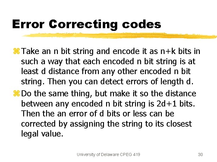 Error Correcting codes z Take an n bit string and encode it as n+k Error Correcting codes z Take an n bit string and encode it as n+k