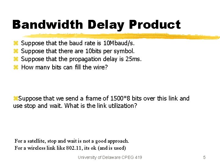 Bandwidth Delay Product z z Suppose that the baud rate is 10 Mbaud/s. Suppose Bandwidth Delay Product z z Suppose that the baud rate is 10 Mbaud/s. Suppose