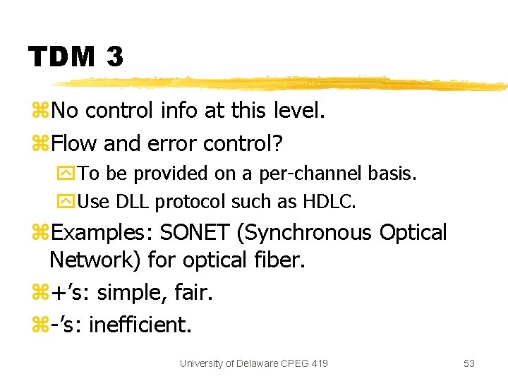 TDM 3 z. No control info at this level. z. Flow and error control? TDM 3 z. No control info at this level. z. Flow and error control?