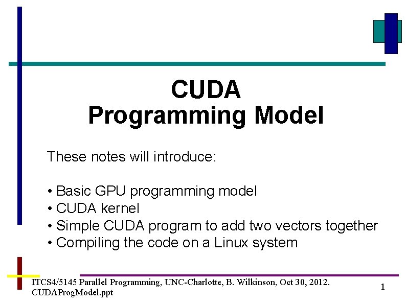 CUDA Programming Model These notes will introduce: • Basic GPU programming model • CUDA