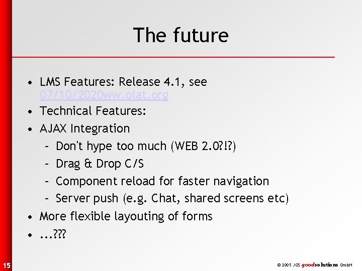 The future • LMS Features: Release 4. 1, see 07/10/2020 ww. olat. org •