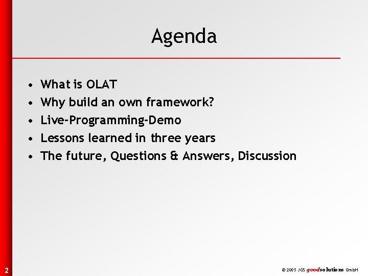 Agenda • • • 2 What is OLAT Why build an own framework? Live-Programming-Demo