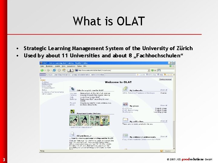 What is OLAT • Strategic Learning Management System of the University of Zürich •