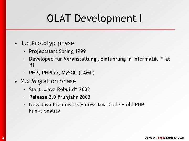 OLAT Development I • 1. x Prototyp phase – Projectstart Spring 1999 – Developed