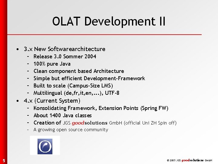 OLAT Development II • 3. x New Softwarearchitecture – – – Release 3. 0