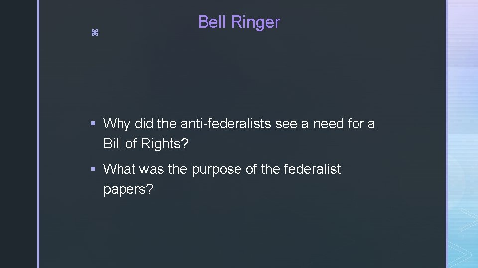 Bell Ringer z § Why did the anti-federalists see a need for a Bill