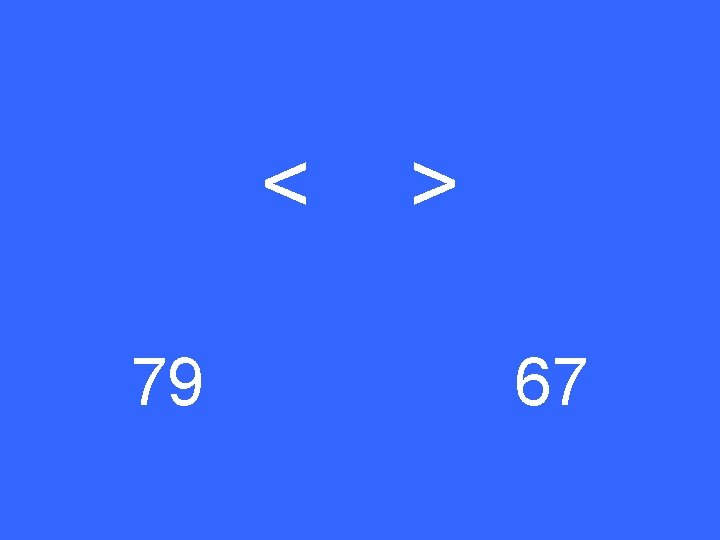 < 79 > 67 