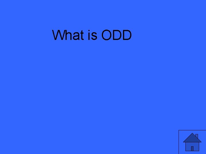 What is ODD 