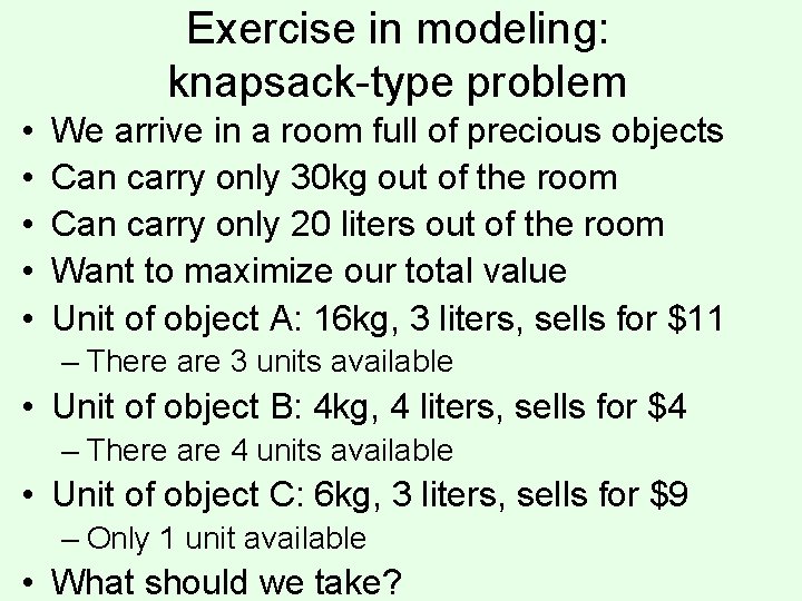 Exercise in modeling: knapsack-type problem • • • We arrive in a room full