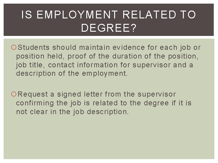 IS EMPLOYMENT RELATED TO DEGREE? Students should maintain evidence for each job or position