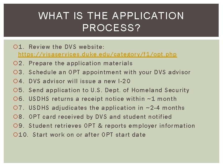 WHAT IS THE APPLICATION PROCESS? 1. Review the DVS website: https: //visaservices. duke. edu/category/f