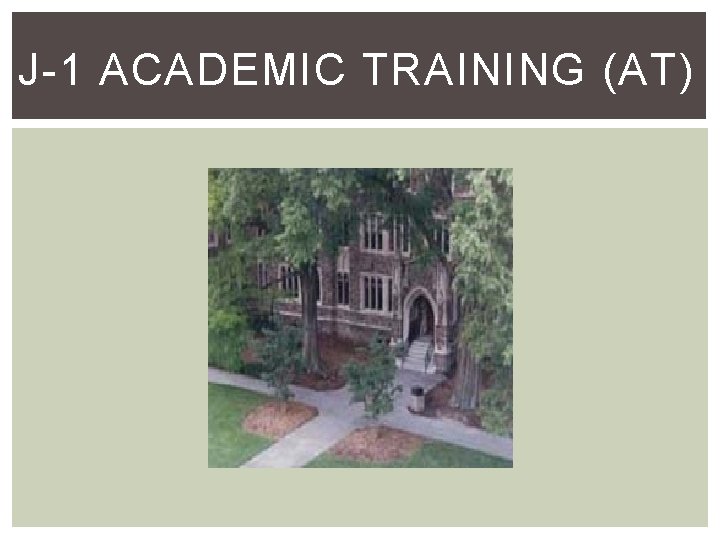 J-1 ACADEMIC TRAINING (AT) 