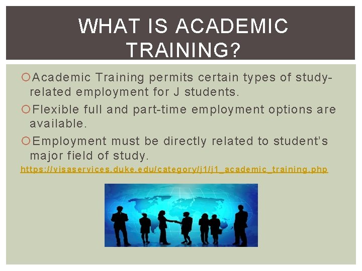 WHAT IS ACADEMIC TRAINING? Academic Training permits certain types of studyrelated employment for J