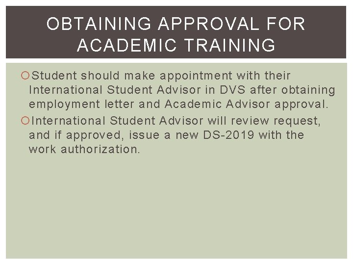 OBTAINING APPROVAL FOR ACADEMIC TRAINING Student should make appointment with their International Student Advisor