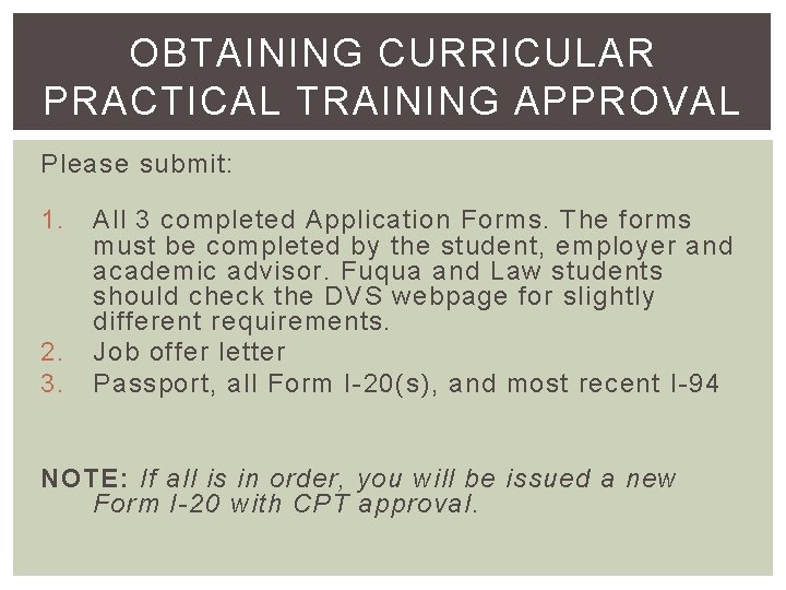 OBTAINING CURRICULAR PRACTICAL TRAINING APPROVAL Please submit: 1. 2. 3. All 3 completed Application